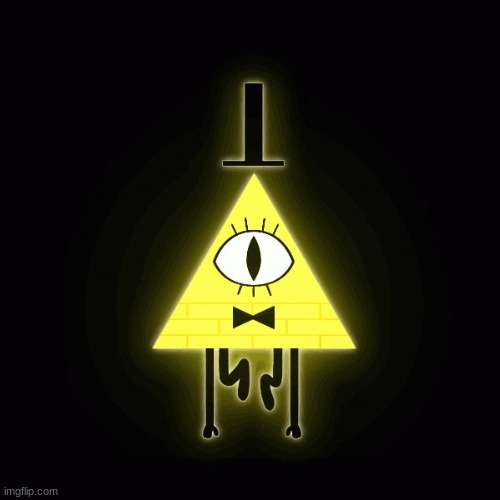 bill cipher says | image tagged in bill cipher says | made w/ Imgflip meme maker