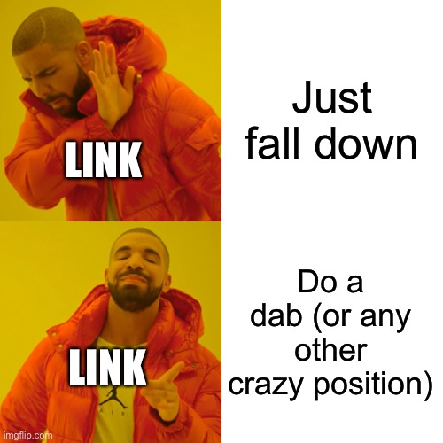 Drake Hotline Bling Meme | Just fall down Do a dab (or any other crazy position) LINK LINK | image tagged in memes,drake hotline bling | made w/ Imgflip meme maker