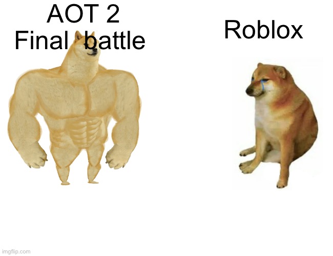 Buff Doge vs. Cheems | AOT 2 Final  battle; Roblox | image tagged in memes,buff doge vs cheems | made w/ Imgflip meme maker