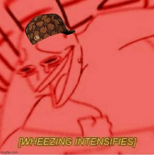 Wheeze | image tagged in wheeze | made w/ Imgflip meme maker