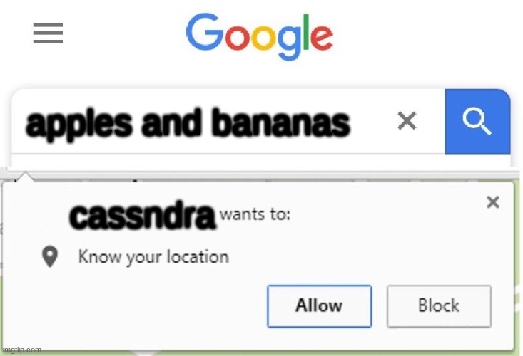 Wants to know your location | apples and bananas cassndra | image tagged in wants to know your location | made w/ Imgflip meme maker