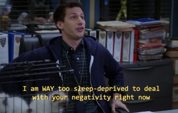 I'm WAY too sleepdeprived to deal with your negativity right now Blank Meme Template