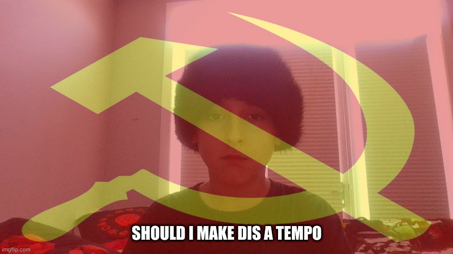 SHOULD I MAKE DIS A TEMPO | made w/ Imgflip meme maker
