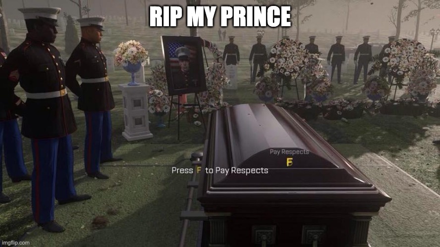 Press F to Pay Respects | RIP MY PRINCE | image tagged in press f to pay respects,prince philip | made w/ Imgflip meme maker