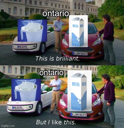 we just built different | ontario; ontario | image tagged in this is brilliant but i like this,ontario,canada,canadian,milk,country | made w/ Imgflip meme maker