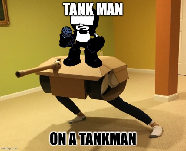 TANK MAN; ON A TANKMAN | made w/ Imgflip meme maker