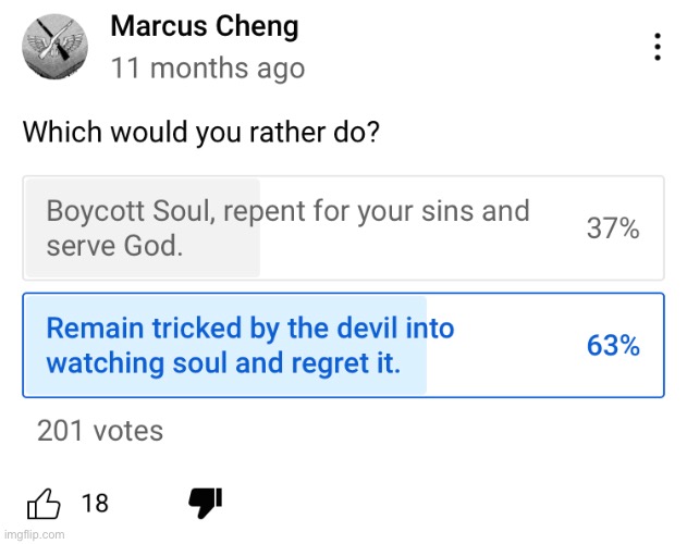 Marcus Cheng is an idiot. Soul is good. Deal with it. | image tagged in soul,poll,youtube,marcus cheng | made w/ Imgflip meme maker