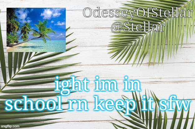 palms | ight im in school rn keep it sfw | image tagged in palms | made w/ Imgflip meme maker