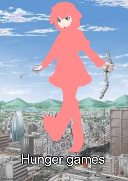Giant anime girl | Hunger games | image tagged in giant anime girl | made w/ Imgflip meme maker