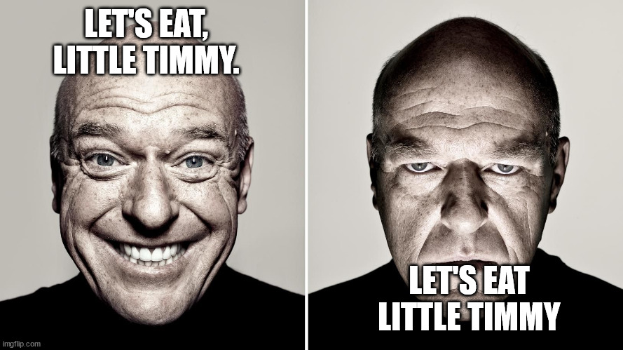 The comma that counts | LET'S EAT, LITTLE TIMMY. LET'S EAT LITTLE TIMMY | image tagged in dean norris's reaction | made w/ Imgflip meme maker