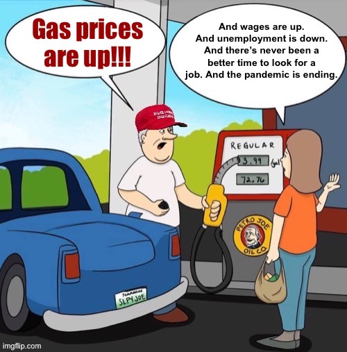 Gas prices are THROUGH THE ROOF!! STOP THIS MADNESS!!! #MAGA #DemFail #CryingLiberals #VenezuelaIsNow #ImpeachBiden | image tagged in maga gas prices are up,gas,prices,economy,economics,conservative logic | made w/ Imgflip meme maker