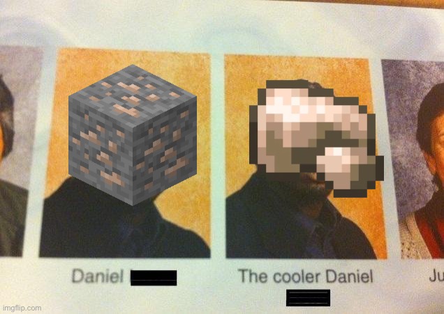 So much better | image tagged in the cooler daniel | made w/ Imgflip meme maker