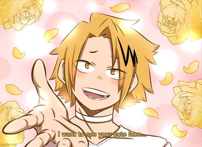 Nuuu, I want to see YOUW cute face... | image tagged in i want to see your cute face denki,hehehe | made w/ Imgflip meme maker