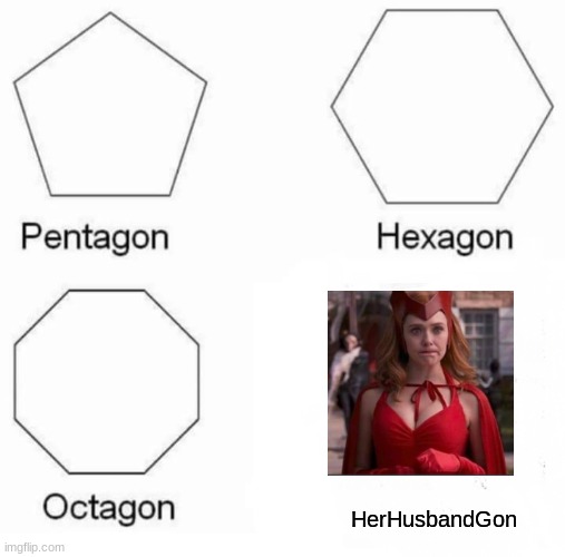 Pentagon Hexagon Octagon Meme | HerHusbandGon | image tagged in memes,pentagon hexagon octagon | made w/ Imgflip meme maker