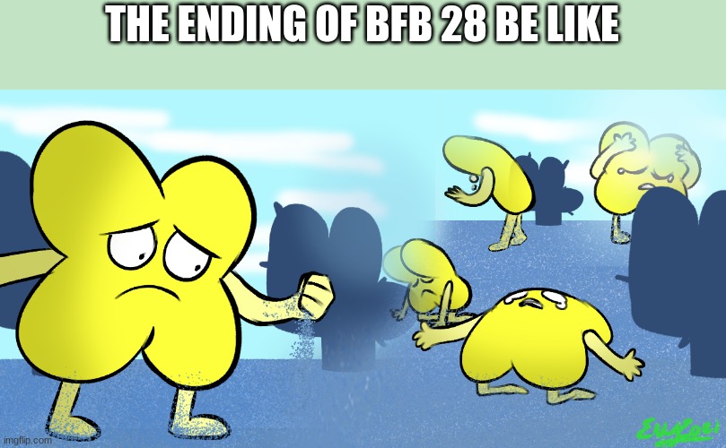 disappointed x | THE ENDING OF BFB 28 BE LIKE | image tagged in disappointed x | made w/ Imgflip meme maker