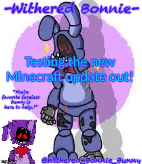 Yay! | Testing the new Minecraft update out! | image tagged in my template | made w/ Imgflip meme maker