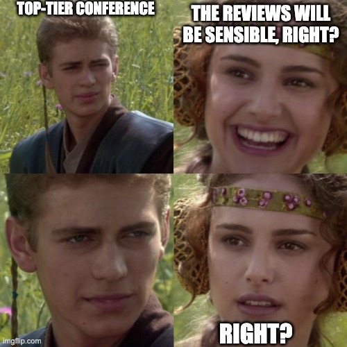 For the better right blank | TOP-TIER CONFERENCE; THE REVIEWS WILL BE SENSIBLE, RIGHT? RIGHT? | image tagged in for the better right blank | made w/ Imgflip meme maker