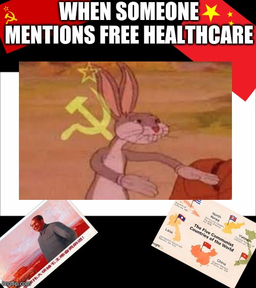 FREE HEALTHCARE!!! AHHHHHHHHHHHHHHH | WHEN SOMEONE MENTIONS FREE HEALTHCARE | image tagged in communist bugs bunny | made w/ Imgflip meme maker