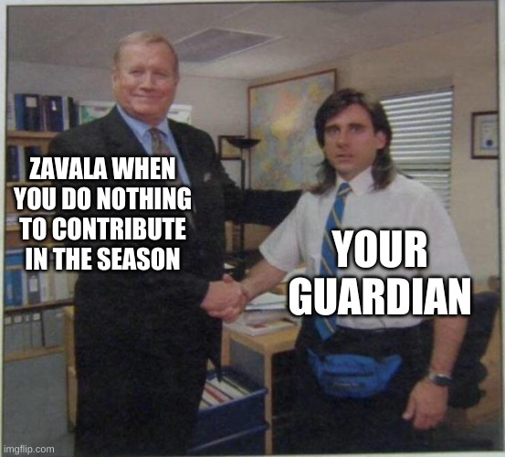 Eyes up guardian | ZAVALA WHEN YOU DO NOTHING TO CONTRIBUTE IN THE SEASON; YOUR GUARDIAN | image tagged in the office handshake | made w/ Imgflip meme maker