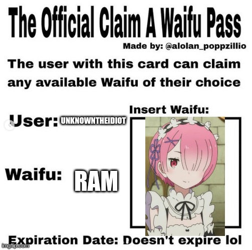 Official claim a waifu pass | UNKNOWNTHEIDIOT; RAM | image tagged in official claim a waifu pass | made w/ Imgflip meme maker