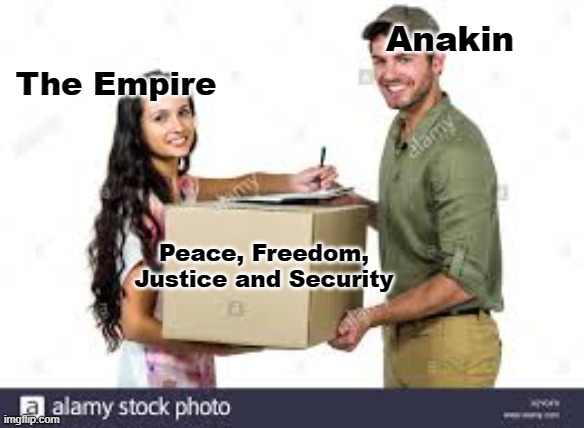 Don't make me kill you | Anakin; The Empire; Peace, Freedom, Justice and Security | image tagged in star wars,funny | made w/ Imgflip meme maker