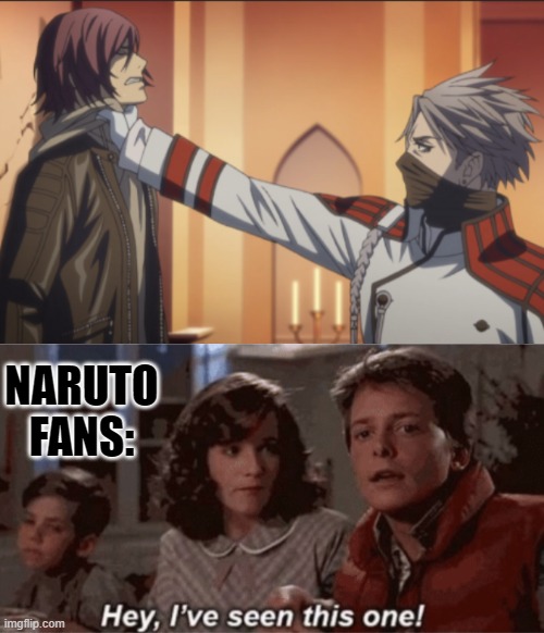 NARUTO FANS: | image tagged in hey i've seen this one | made w/ Imgflip meme maker