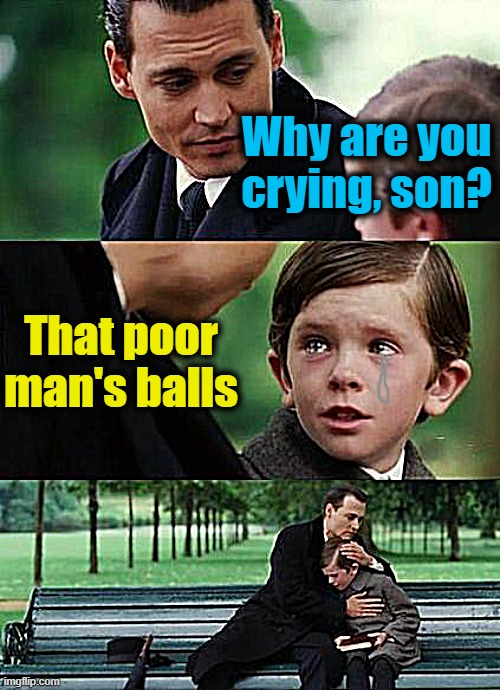 crying-boy-on-a-bench | Why are you crying, son? That poor man's balls | image tagged in crying-boy-on-a-bench | made w/ Imgflip meme maker