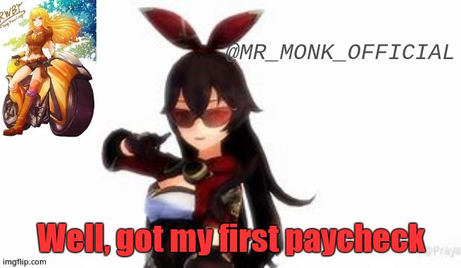 Well, got my first paycheck | made w/ Imgflip meme maker