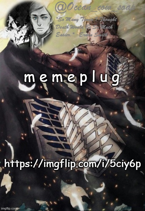 soap erwin temp | m e m e p l u g; https://imgflip.com/i/5ciy6p | image tagged in soap erwin temp | made w/ Imgflip meme maker