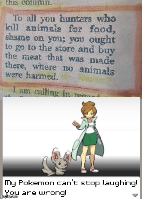 Hmmmmm.... | image tagged in my pokemon can't stop laughing you are wrong,hunting | made w/ Imgflip meme maker