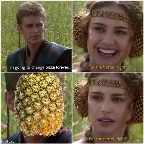 You were supposed to bring balance to the pizza! | image tagged in funny,starwars,for the better right,pizza,pineapple pizza | made w/ Imgflip meme maker