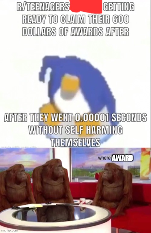 Have I ever done self harm? no. | AWARD | image tagged in where banana | made w/ Imgflip meme maker