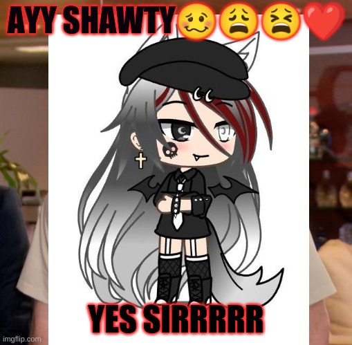AYY SHAWTY🥴😩😫❤️; YES SIRRRRR | image tagged in left exit 12 off ramp | made w/ Imgflip meme maker