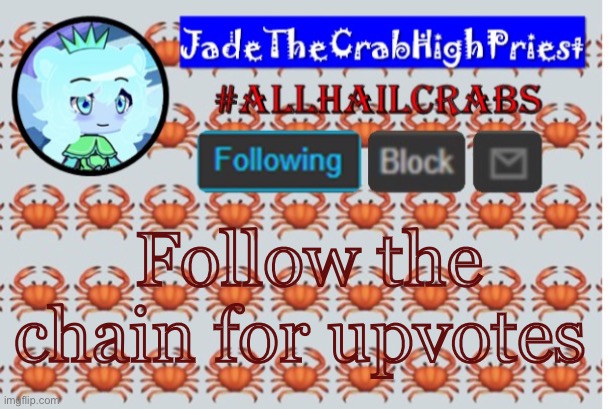 50 upvotes | Follow the chain for upvotes | image tagged in jadethecrabhighpriest announcement template | made w/ Imgflip meme maker