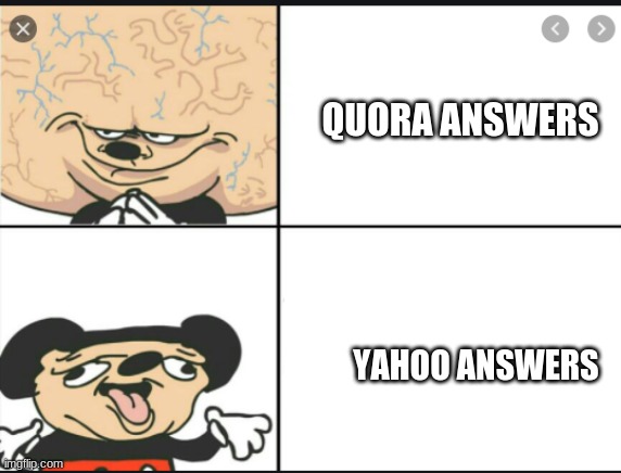 Smart Mickey vs Dumb Mickey | QUORA ANSWERS; YAHOO ANSWERS | image tagged in mickey mouse | made w/ Imgflip meme maker