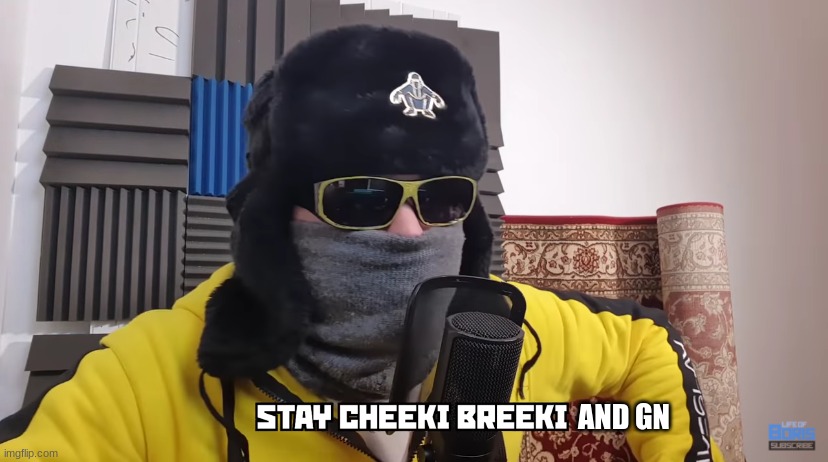 stay cheeki breeki | AND GN | image tagged in stay cheeki breeki | made w/ Imgflip meme maker