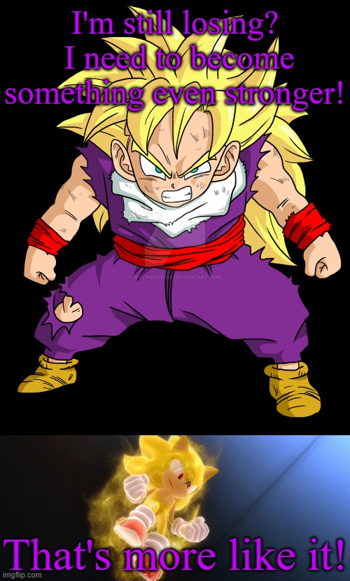 There is a level beyond Super Saiyan | I'm still losing?  I need to become something even stronger! That's more like it! | image tagged in ssj kid gohan,super sonic,unexpected,strength,this isn't even my final form | made w/ Imgflip meme maker