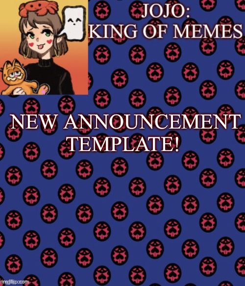 New template | NEW ANNOUNCEMENT TEMPLATE! | image tagged in jojo-king-of-meme s announcement template,new template,yay | made w/ Imgflip meme maker