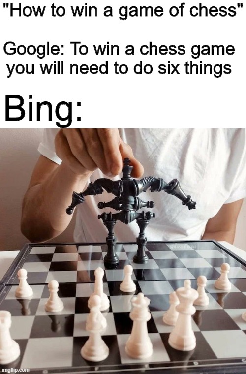 Instruction unclear; my chess pieces transformed into a mecha | "How to win a game of chess"; Google: To win a chess game you will need to do six things; Bing: | image tagged in blank white template | made w/ Imgflip meme maker