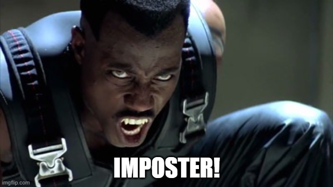 Blade | IMPOSTER! | image tagged in blade | made w/ Imgflip meme maker
