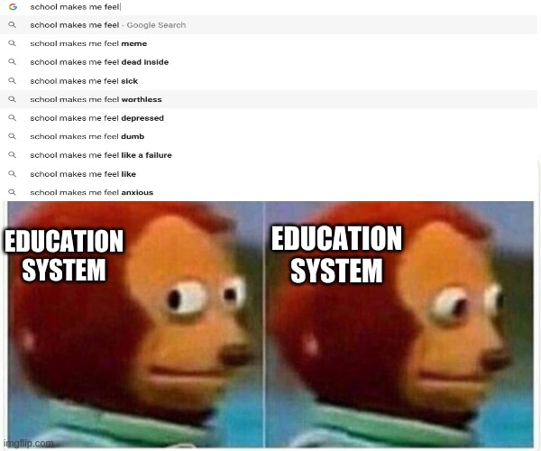 Let it get the homepage | EDUCATION SYSTEM; EDUCATION SYSTEM | image tagged in memes,monkey puppet | made w/ Imgflip meme maker