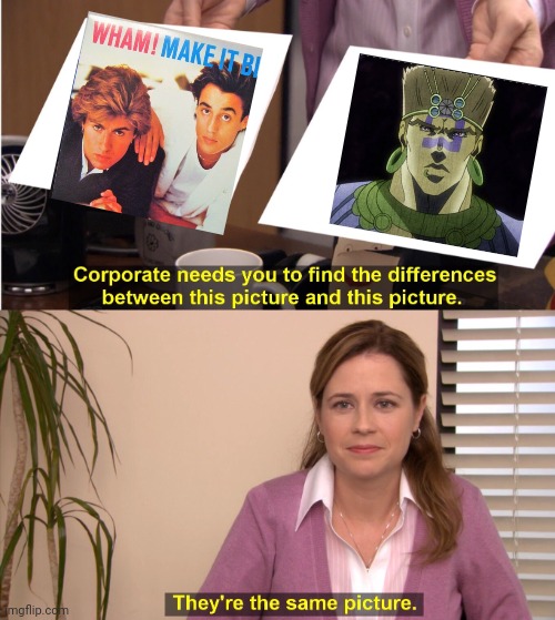 Wamuu! | image tagged in memes,they're the same picture,jojo's bizarre adventure | made w/ Imgflip meme maker