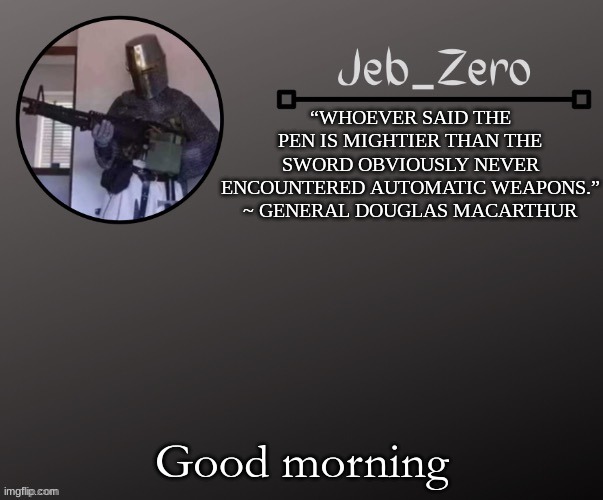 Jeb_Zeros Announcement template | Good morning | image tagged in jeb_zeros announcement template | made w/ Imgflip meme maker
