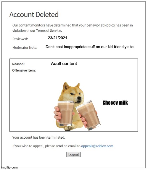 This isn't true | 23/21/2021; Don't post Inappropriate stuff on our kid-friendly site; Adult content; Choccy milk | image tagged in banned from roblox | made w/ Imgflip meme maker