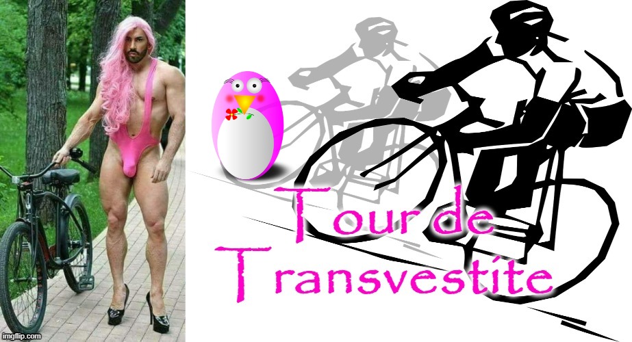Tour de Transvestite | image tagged in cycling | made w/ Imgflip meme maker