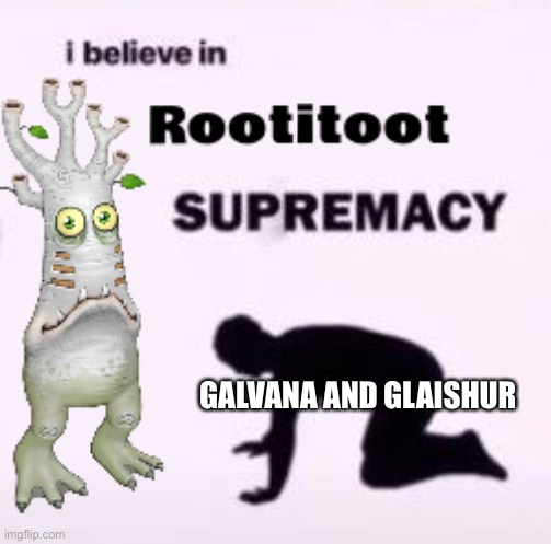 Rootitoot | GALVANA AND GLAISHUR | made w/ Imgflip meme maker