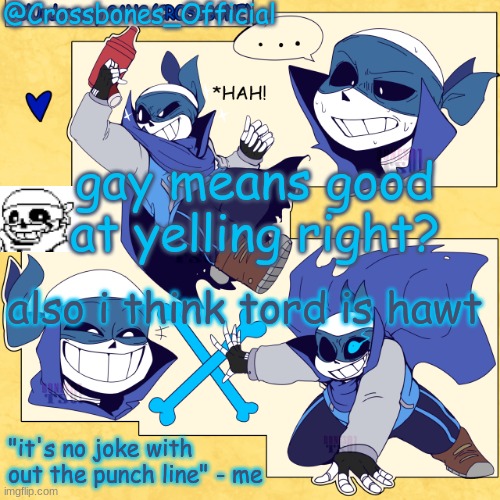 for legal reasons thats a joke | gay means good at yelling right? also i think tord is hawt | image tagged in crossbones_official new announcement template | made w/ Imgflip meme maker