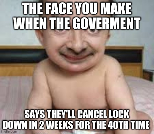 quarantine | THE FACE YOU MAKE WHEN THE GOVERMENT; SAYS THEY'LL CANCEL LOCK DOWN IN 2 WEEKS FOR THE 40TH TIME | image tagged in laughing men in suits | made w/ Imgflip meme maker