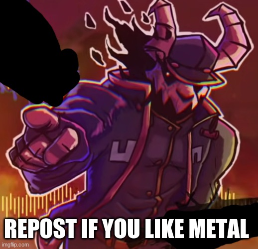 REPOST IF YOU LIKE METAL | made w/ Imgflip meme maker
