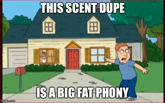 big fat phony | THIS SCENT DUPE; IS A BIG FAT PHONY | image tagged in big fat phony | made w/ Imgflip meme maker